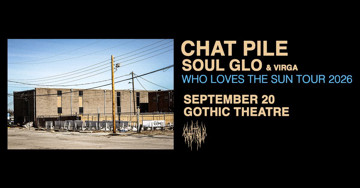 Chat Pile with Soul Glo and Virga