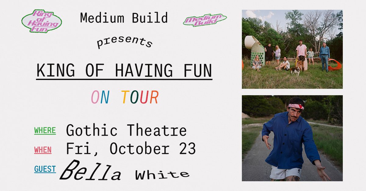 Medium Build Presents The King of Having Fun on Tour